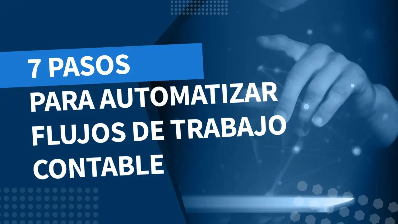 7 pasos para la automatización del flujo de trabajo contable. Mano interactuando con una red digital.
