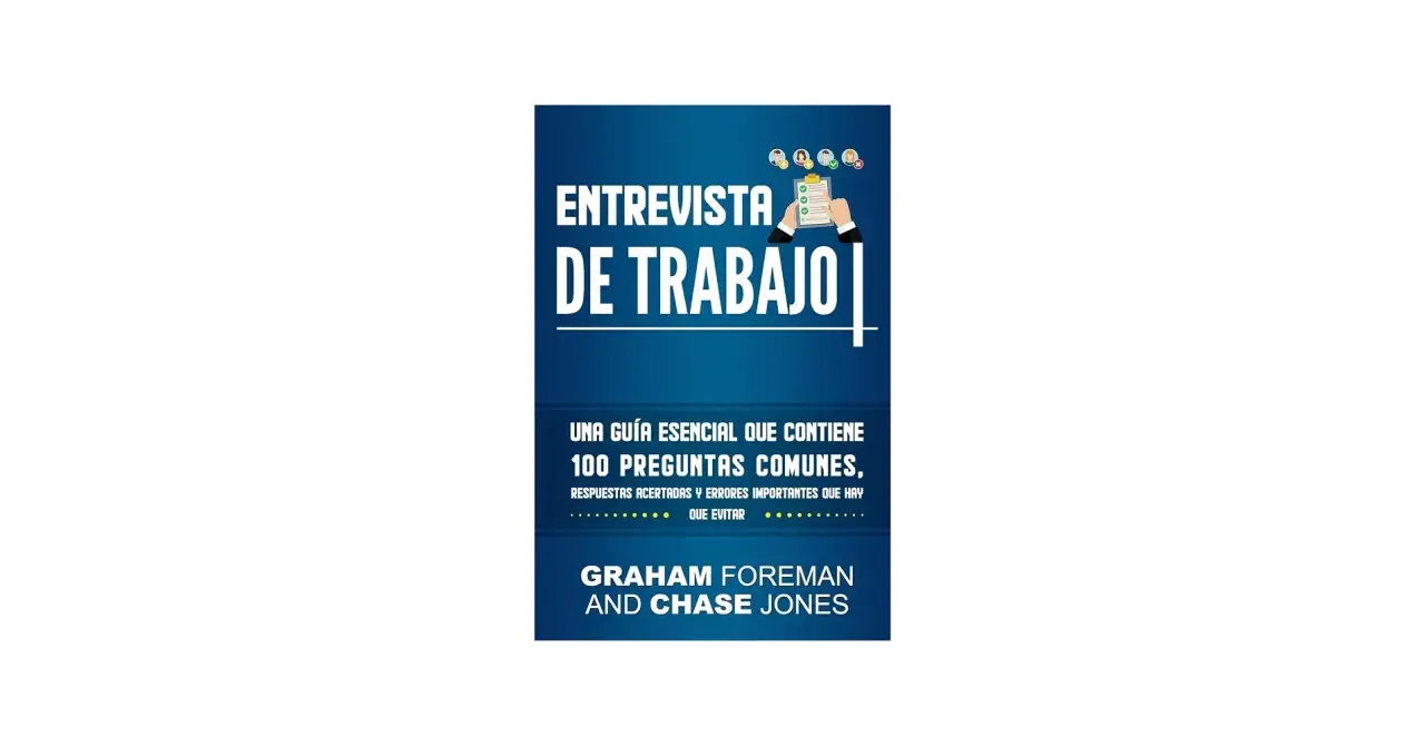Guía para tu entrevista de trabajo: 100 preguntas comunes, respuestas y errores a evitar.