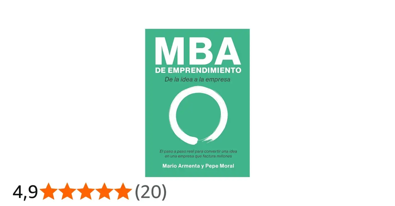 Libro "MBA de Emprendimiento" de Mario Armenta y Pepe Moral. Guía para convertir ideas en empresas exitosas.