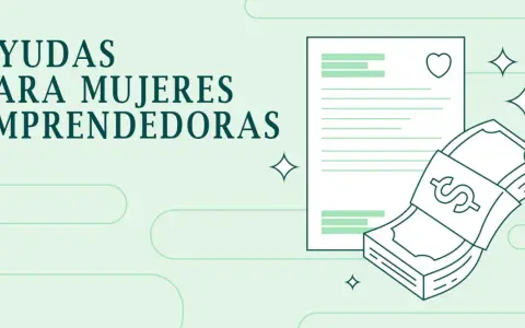 Ayudas para mujeres emprendedoras. Documento con corazón y fajos de billetes con símbolo de dólar.