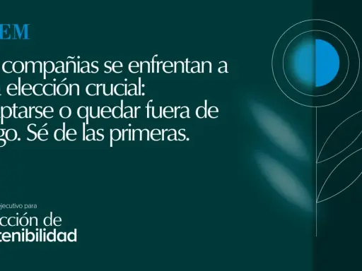 EDEM: Las compañías se enfrentan a una elección crucial. Sé de las primeras en adaptarte. Programa ejecutivo para Dirección de Sostenibilidad.