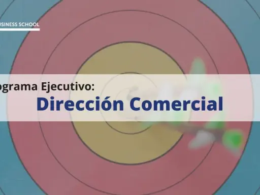 Programa Ejecutivo: Dirección Comercial. Un curso para alcanzar tus metas.