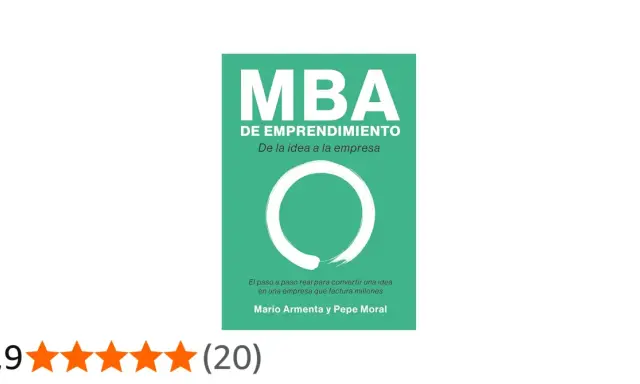 Libro "MBA de Emprendimiento" de Mario Armenta y Pepe Moral. Guía para convertir ideas en empresas exitosas.